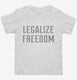 Legalize Freedom white Toddler Tee
