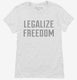 Legalize Freedom white Womens