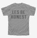 Les Be Honest grey Youth Tee