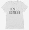 Les Be Honest Womens Shirt 666x695.jpg?v=1700630284