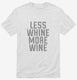 Less Whine More Wine white Mens