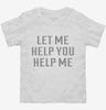 Let Me Help You Help Me Toddler Shirt 666x695.jpg?v=1700630192