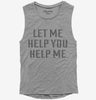 Let Me Help You Help Me Womens Muscle Tank Top 666x695.jpg?v=1700630192