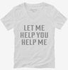 Let Me Help You Help Me Womens Vneck Shirt 666x695.jpg?v=1700630192