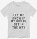 Let Me Know If My Biceps Get In Your Way white Womens V-Neck Tee