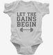 Let The Gains Begin white Infant Bodysuit