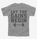 Let The Gains Begin grey Youth Tee