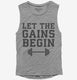 Let The Gains Begin grey Womens Muscle Tank
