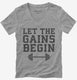 Let The Gains Begin grey Womens V-Neck Tee