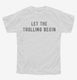 Let The Trolling Begin white Youth Tee