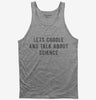 Lets Cuddle And Talk About Science Tank Top 666x695.jpg?v=1700630057