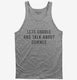 Lets Cuddle And Talk About Science grey Tank