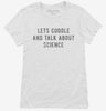 Lets Cuddle And Talk About Science Womens Shirt 666x695.jpg?v=1700630057