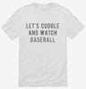 Lets Cuddle And Watch Baseball Shirt 666x695.jpg?v=1700542715