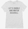 Lets Cuddle And Watch Baseball Womens Shirt 666x695.jpg?v=1700542715