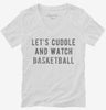 Lets Cuddle And Watch Basketball Womens Vneck Shirt 666x695.jpg?v=1700542674