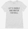 Lets Cuddle And Watch Football Womens Shirt 666x695.jpg?v=1700630008