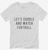 Lets Cuddle And Watch Football Womens Vneck Shirt 666x695.jpg?v=1700630008