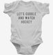 Let's Cuddle And Watch Hockey white Infant Bodysuit