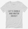 Lets Cuddle And Watch Hockey Womens Vneck Shirt 666x695.jpg?v=1700542581