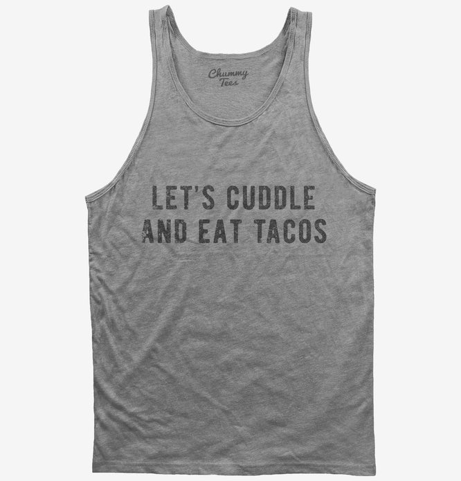 Let's Cuddle and Eat Tacos Tank Top