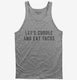Let's Cuddle and Eat Tacos grey Tank