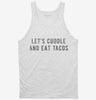 Lets Cuddle And Eat Tacos Tanktop 666x695.jpg?v=1700480106
