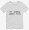 Lets Cuddle And Eat Tacos Womens Vneck Shirt 666x695.jpg?v=1700480106