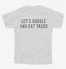 Lets Cuddle And Eat Tacos Youth