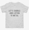 Lets Cuddle And Listen To Metal Toddler Shirt 666x695.jpg?v=1700479073