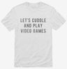 Lets Cuddle And Play Video Games Shirt 666x695.jpg?v=1700486395