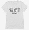 Lets Cuddle And Watch Anime Womens Shirt 666x695.jpg?v=1700484227