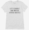 Lets Cuddle And Watch Horror Movies Womens Shirt 666x695.jpg?v=1700495740