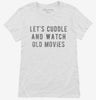 Lets Cuddle And Watch Old Movies Womens Shirt 666x695.jpg?v=1700495110