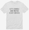Lets Cuddle And Watch Scary Movies Shirt 666x695.jpg?v=1700470391