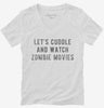 Lets Cuddle And Watch Zombie Movies Womens Vneck Shirt 666x695.jpg?v=1700488354