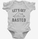 Let's Get Basted white Infant Bodysuit
