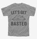 Let's Get Basted grey Youth Tee
