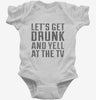 Lets Get Drunk And Yell At The Tv Infant Bodysuit 666x695.jpg?v=1700542488