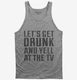 Let's Get Drunk And Yell At The Tv  Tank