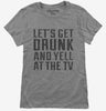 Lets Get Drunk And Yell At The Tv Womens