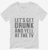Lets Get Drunk And Yell At The Tv Womens Vneck Shirt 666x695.jpg?v=1700542488
