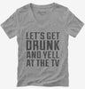 Lets Get Drunk And Yell At The Tv Womens Vneck