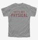 Lets Get Physical  Youth Tee
