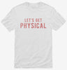 Lets Get Physical Shirt 666x695.jpg?v=1700629964