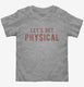 Lets Get Physical  Toddler Tee
