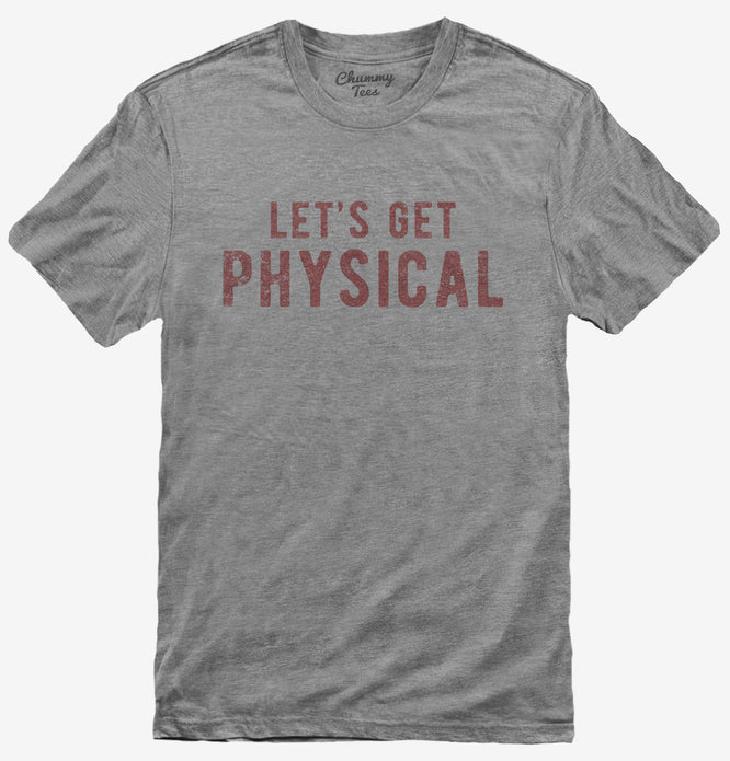 Lets Get Physical T-Shirt