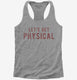 Lets Get Physical  Womens Racerback Tank