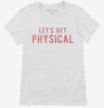 Lets Get Physical Womens Shirt 666x695.jpg?v=1700629964
