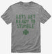 Lets Get Ready to Stumble Funny St Patrick's Day grey Mens
